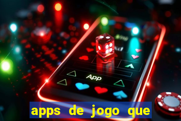 apps de jogo que ganha dinheiro